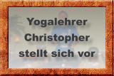 Yogalehrer  Christopher stellt sich vor