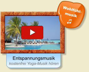 Entspannungsmusik kostenfrei Yoga-Musik hören Wohlfühl- musik  ♫